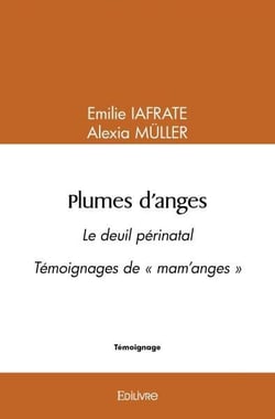 Plumes d'anges - le deuil perinatal temoignages de "mam'anges