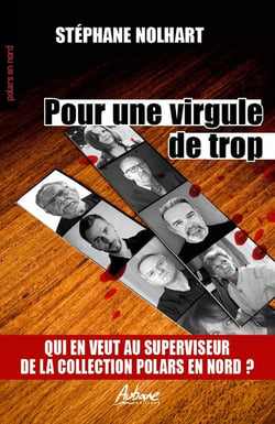 Pour une virgule de trop : Qui en veut au superviseur de la collection polars en nord ?