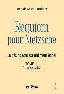 Requiem pour Nietzsche Le désir d'être est tridimensionnel Tome III Transversalité : Le désir d'être est tridimensionnel Tome III Transversalité