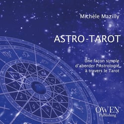 Astro-tarot : Une façon simple d'aborder l'astrologie à travers le tarot