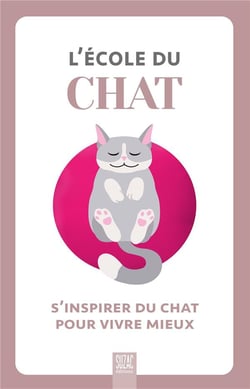 L'école du chat : S'inspirer du chat pour vivre mieux