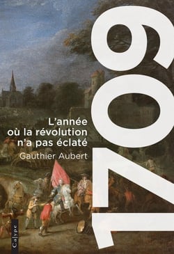1709 : L'année où la révolution n'a pas éclaté
