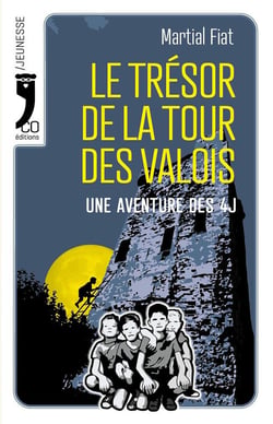 Le trésor de la tour des Valois : Une aventure des 4J