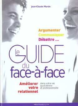 Le guide face a face dans vos relations professionnelles ou quotidiennes