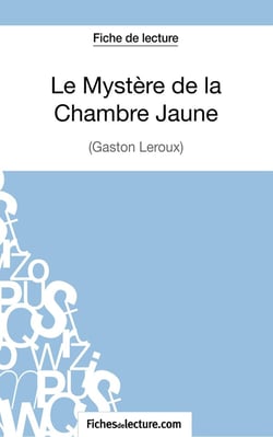 Le mystère de la Chambre Jaune de Gaston Leroux : analyse complète de l'oeuvre