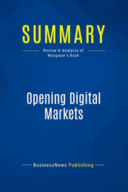 Summary: Opening Digital Markets : Review and Analysis of Mougayar's Book
