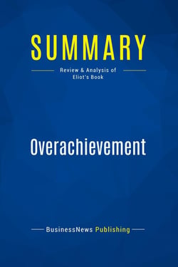 Summary: Overachievement : Review and Analysis of Eliot's Book