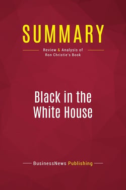 Summary: Black in the White House : Review and Analysis of Ron Christie's Book