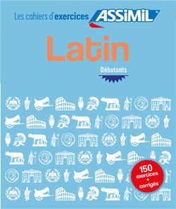 Les cahiers d'exercices : latin - débutant - 150 exercices + corrigés