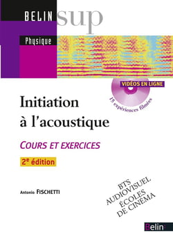 Initiation à l'acoustique - cours et exercices - BTS audiovisuel, écoles de cinéma (2e édition)
