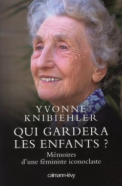 Qui gardera les enfants ? mémoires d'une féministe iconoclaste
