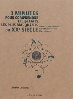 3 minutes pour comprendre - 3mn pour comprendre les 50 faits les plus marquants du xxe siècle - internet, la pilule, woodstock, la chute du mur de berlin, i have a dream