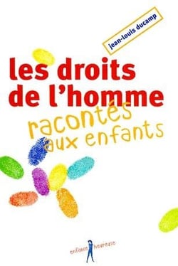 LES DROITS DE L'HOMME RACONTES AUX ENFANTS.