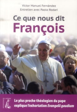 Ce que nous dit François - le plus proche théologien du pape explique l'exhortation Evangelii Gaudium