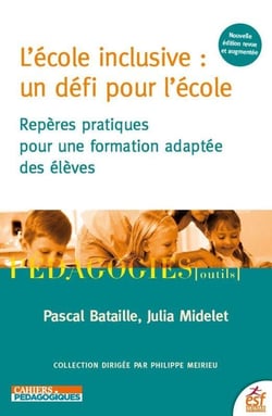 L'école inclusive : un défi pour l'école - repères pratiques pour la scolarisation des élèves handicapés
