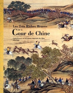 Tres riches heures cour chine - chefs d'oeuvre de la peinture imperiale des qing 1662-1796