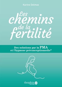 Les chemins de la fertilité : Des solutions par la PMA et l'hypnose préconceptionnelle
