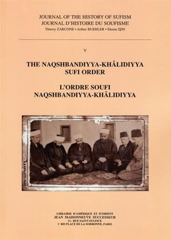 Journal histoire du soufisme t.5 - Naqshbandiyya-Khalidiyya sufi order
