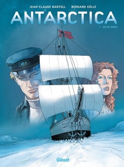 Antarctica Tome 1 - jeu de dupes