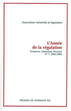 L'année de la régulation - économie, institutions, pouvoirs t.7 - 2003-2004 - dossier les institutions et leur changement (édition 2003/2004)
