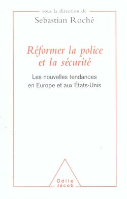 Reformer la police et la securite - les nouvelles tendances en europe et aux etats-unis