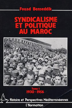 Syndicalisme et politique au Maroc : Tome 1 : 1930-1956