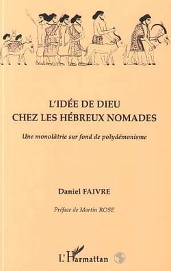 L'idée de dieu chez les hébreux nomades - une monolâtrie sur fond de polydémonisme