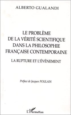 Le problème de la vérité scientifique dans la philosophie française contemporaine - la rupture et l'événement