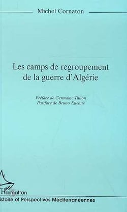 LES CAMPS DE REGROUPEMENT DE LA GUERRE D'ALGÉRIE