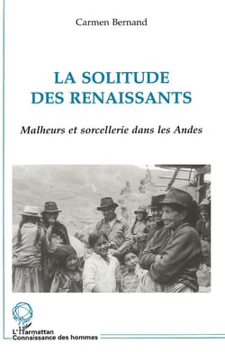 La solitude des renaissants - malheurs et sorcellerie dans les Andes
