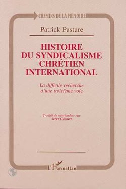 Histoire du syndicalisme chrétien international - la difficile recherche d'une troisième voie