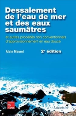 Dessalement de l'eau de mer et des eaux saumâtres - et autres procédés non conventionnels d'approvisionnement en eau douce (2e édition)