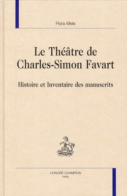 Le théâtre de Charles-Simon Favart - histoire et inventaire des manuscrits