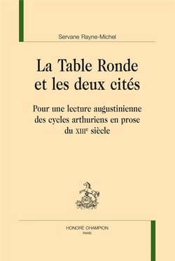 La Table ronde et les deux cités - pour une lecture augustinienne des cycles arthuriens en prose du XIIIe siècle