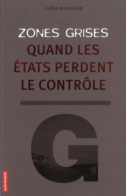 Zones grises - quand les Etats perdent le contrôle...