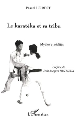 LE KARATEKA ET SA TRIBU : Mythes et réalités