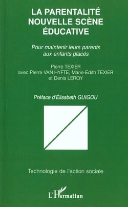 LA PARENTALITÉ NOUVELLE SCÈNE ÉDUCATIVE : Pour maintenir leurs parents aux enfants placés