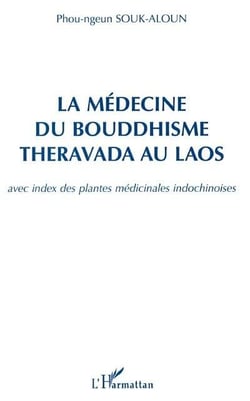 La médecine du bouddhisme theravada au Laos - avec index des plantes medicinales indochinoises