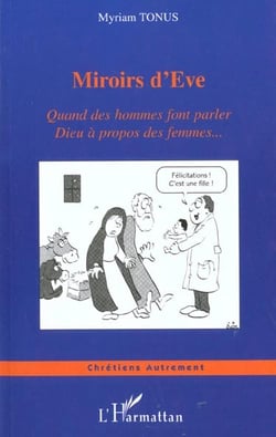 MIROIRS D'EVE : Quand des hommes font parler Dieu à propos des femmes?
