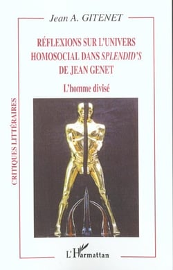 RÉFLEXIONS SUR L'UNIVERS HOMOSOCIAL DANS SPLENDID'S DE JEAN GENET : L'homme divisé