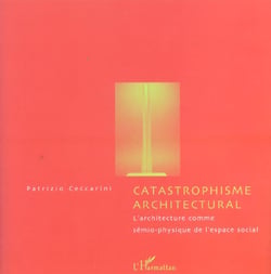 Catastrophisme architectural : L'architecture comme semio-physique de l'espace social