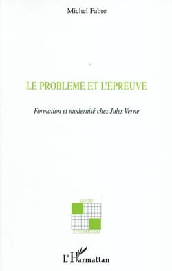 Le problème et l'épreuve : Formation et modernité chez Jules Verne