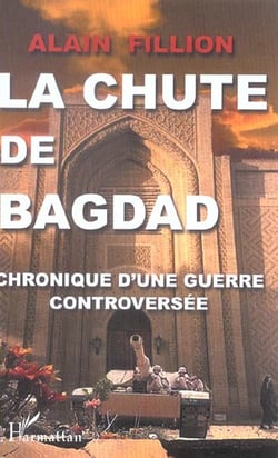 La chute de bagdad - chronique d'une guerre controversee