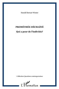 Prométhée déchaîné : Qui a peur de l'individu?