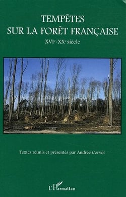 Tempêtes sur la forêt française : XVIe-XXe siècle