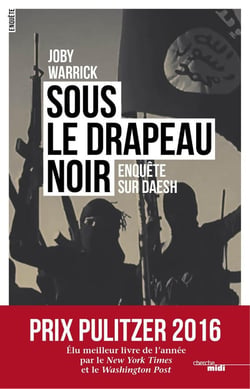 Sous le drapeau noir - enquête sur Daesh