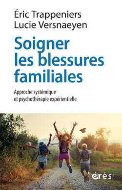 Soigner les blessures familiales : Approche systémique et psychothérapie expérientielle