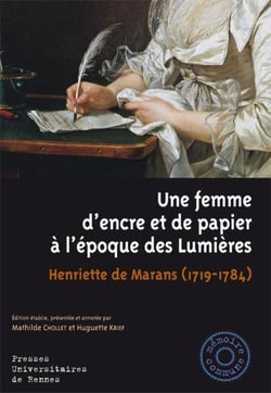 Une femme d'encre et de papier à l'époque des Lumières - Henriette de Marans - 1719-1784