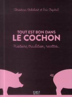 Tout est bon dans le cochon - histoire, tradition, recettes...