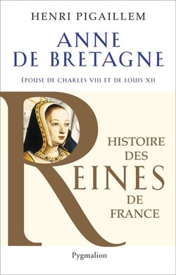 Anne de bretagne - épouse de charles viii et de louis xii